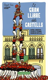 LAROUSSE Gran Llibre dels Castells. Historia, Curiositats, les Colles, Raquel Sans