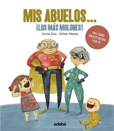EDEBE, MIS ABUELOS...¡LOS MÁS MOLONES!