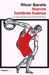Nuevos hombres buenos, Ritxar Bacete - PENINSULA
