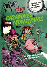 ANAYA, El Club de los Cazadores de Monstruos: El tren fantasma de Bad Markus - THiLO