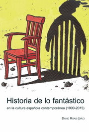 Historia de los fantástico cultura española contemporánea, David Roas - IBEROAMERICANA - VERVUERT