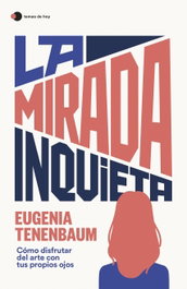 La mirada inquieta, Eugenia Tenenbaum - TEMAS HOY
