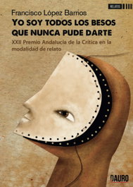 Yo soy todos los besos que nunca pude darte, Francisco López Barrios - DAURO
