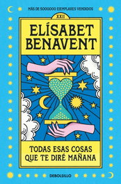 Todas esas cosas que te diré mañana, Elísabet Benavent - DEBOLSILLO