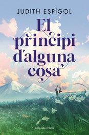 El principi d'alguna cosa, Judith Espígol - ROSA DELS VENTS