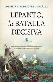 Lepanto, la batalla decisiva, Agustín R. Rodríguez González - SEKOTIA
