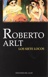 LOS SIETE LOCOS, Roberto Arlt - DEL AZAR