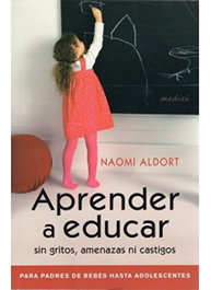 Aprender a educar sin gritos, amenazas ni castigos, Naomi Aldort - MEDICI