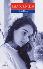 I ara què, Núria?, Glòria Llobet Brandt - BROMERA EDICIONS