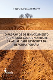 O padrão de desenvolvimento dos agronegócios no Brasil, Frederico Daia Firmano - ALAMEDA