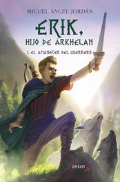 Erik, Hijo de Árkhelan 1: El Amanecer del Guerrero, Miguel Angel Jordan - PALABRA