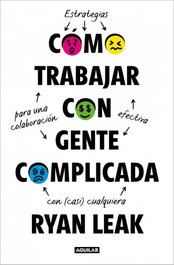 AGUILAR, Como trabajar con gente complicada, Ryan Leak - AGUILAR