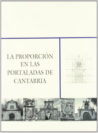 La proporción en las portaladas de Cantabria, AA.VV. - EDICIONES TANTIN