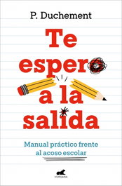 TE ESPERO A LA SALIDA, P. Duchement - Vergara