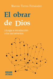 El obrar de Dios, Marcos Torres Fernández - PALABRA