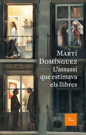 L´ASSASI QUE ESTIMAVA ELS LLIBRES, MARTI DOMINGUEZ - PROA EDICIONS
