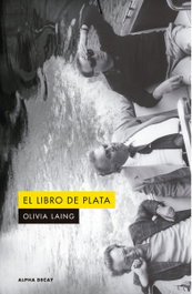 Alpha Decay, EL LIBRO DE PLATA, Olivia Laing - Alpha Decay