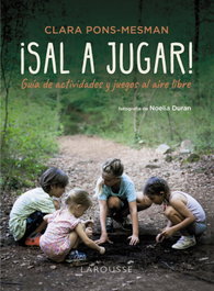 ¡Sal a jugar!, Clara Pons-Mesman - LAROUSSE