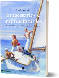 Innecesarios e imprescindibles, Rubén Mettini - EDICIONES GAROE