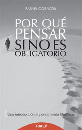 Por qué pensar si no es obligatorio, Rafael Corazón González - RIALP