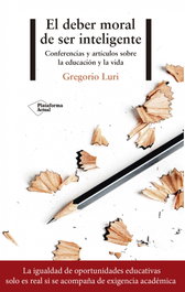El deber moral de ser inteligente, Luri Gregorio - Plataforma Editorial