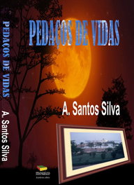PEDAÇOS DE VIDAS, A. Santos Silva - MOSAICO DE PALAVRAS EDITORA