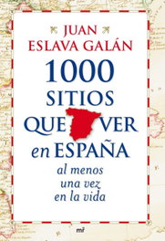 1000 sitios que ver en España al menos una vez en la vida, Juan Eslava Galán - MARTINEZ ROCA