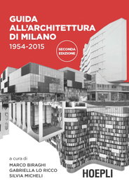 Guida all'architettura di Milano 1954-2015, VV.AA. - ULRICO HOEPLI