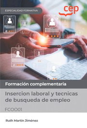 CEP EDITORIAL, Manual. Inserción laboral y técnicas de búsqueda de empleo (FCOO01). Formación complementaria - CEP EDITORIAL