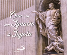 Orar con san Ignacio de Loyola, AA.VV. - SAN PABLO EDITORIAL