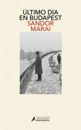 SALAMANDRA, Último día en Budapest, Sándor Márai - SALAMANDRA