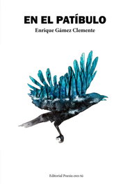 EN EL PATÍBULO, Enrique Gámez Clemente - EDITORIAL POESIA ERES TU