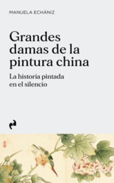 Grandes damas de la pintura china, Manuela Echaniz - Asimetricas Ediciones