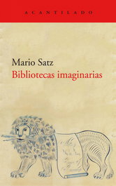 Bibliotecas imaginarias, Mario Satz Tetelbaum - ACANTILADO EDITORIAL