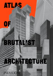Atlas of Brutalist Architecture, Editores Phaidon - PHAIDON