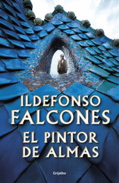 El pintor de almas, Ildefonso Falcones - Grijalbo