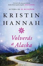 Volverás a Alaska, Kristin Hannah - DEBOLSILLO