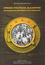 PRESOS POLÍTICOS ALGARVIOS EM ANGRA DO HEROÍSMO E NO TARRAFAL, Maria João Raminhos Duarte - EDIÇOES COLIBRI