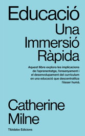 EDUCACIO UNA IMMERSIO RAPIDA, Catherine Milne - Tibidabo Catalan