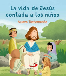 La Vida de Jesús contada a los Niños, Equipo San Pablo - SAN PABLO EDITORIAL