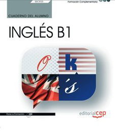 CEP EDITORIAL, Cuaderno Alumno Inglés B1 SSCE03 Formación Complementaria - CEP EDITORIAL