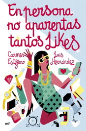 En persona no aparentas tantos likes, Carmen Estéfano, Luis Hernández - MARTINEZ ROCA