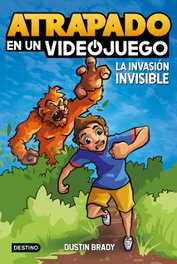Atrapado en un videojuego 2. La invasión invisible, Dustin Brady - DESTINO INFANTIL