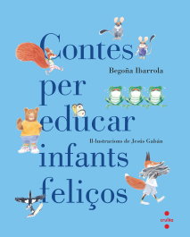 CRUILLA, Contes per educar infants feliços - Begoña Ibarrola