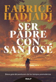 Ser padre con san José, Fabrice Hadjadj - RIALP