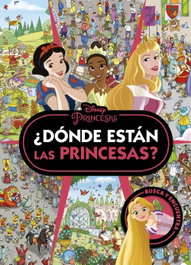 DISNEY LIBROS, Princesas. ¿Dónde están las Princesas?