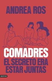 Comadres, Andrea Ros - DESTINO