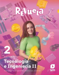 SM, Tecnología e Ingeniería II. 2 Bachillerato. Revuela