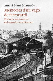 BROMERA EDICIONS Memòries d'un vagó de ferrocarril. Història sentimental del corredor mediterrani