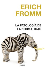 La patología de la normalidad, Erich Fromm - PAIDOS